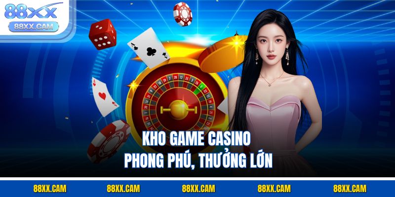 Kho game casino phong phú, thưởng lớn