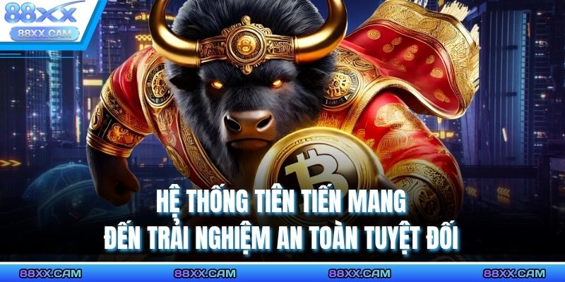 Hệ thống tiên tiến mang đến trải nghiệm an toàn tuyệt đối